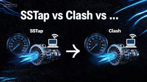 SSTap vs Clash vs Netch:三款代理工具横向对比,哪个更适合你?-IP导航